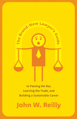 Cover image: The Brand-New Lawyer's Guide to Passing the Bar, Learning the Trade, and  Building a Sustainable Career 1st edition 9781531033415