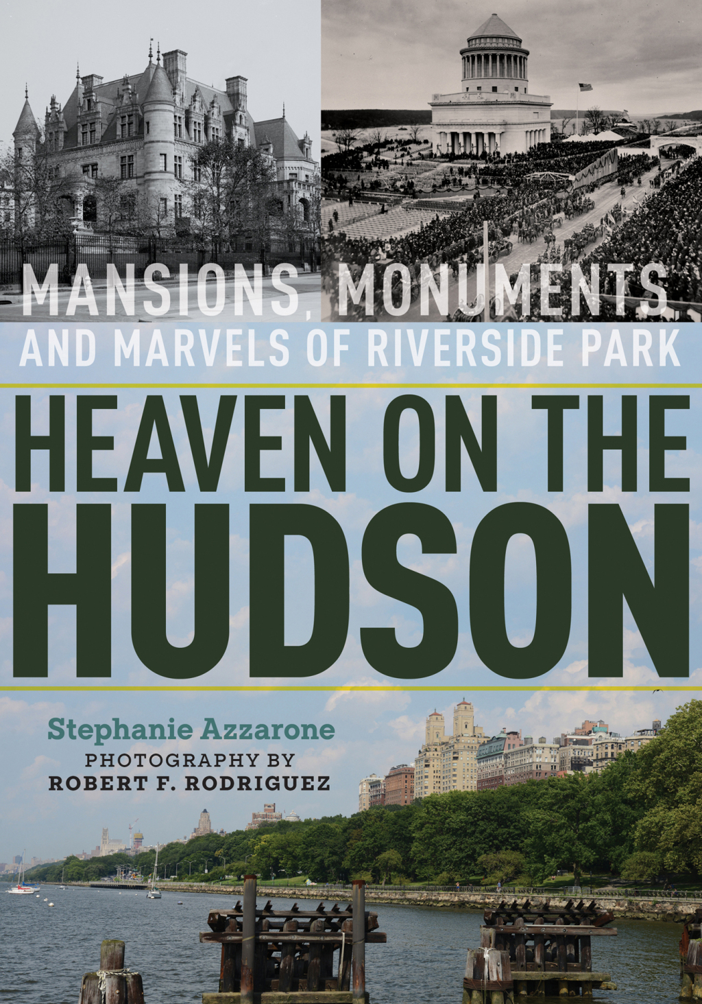 Heaven on the Hudson Mansions, Monuments, and Marvels of Riverside Park 1st Edition