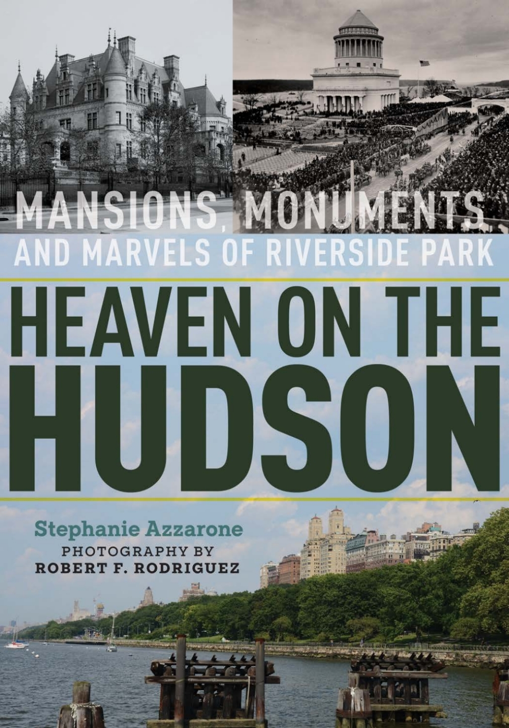 Heaven on the Hudson Mansions, Monuments, and Marvels of Riverside Park 1st Edition