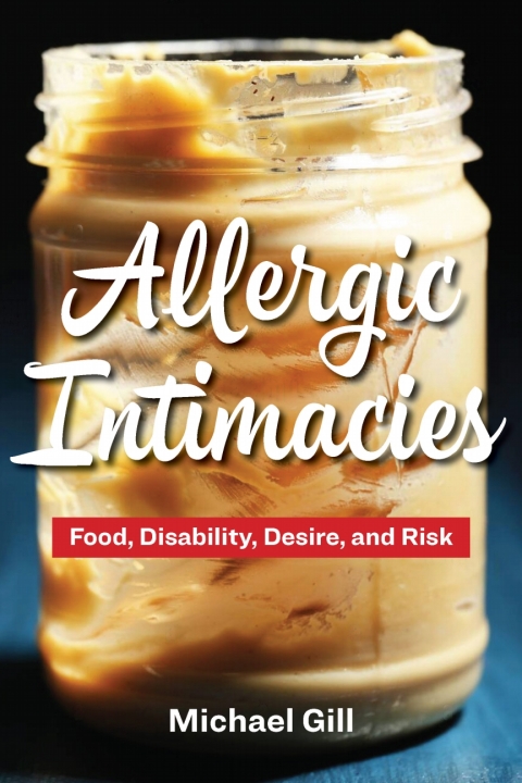 Allergic Intimacies: Food, Disability, Desire, and Risk, 1st Edition - FULL INSTANT DOWNLOAD | PDF DOCX EPUB