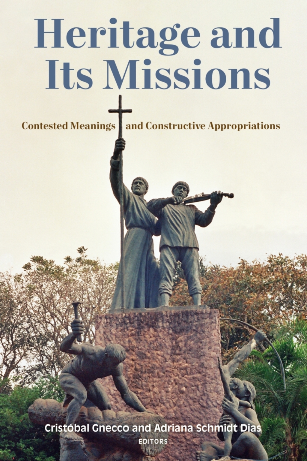 Heritage and Its Missions Contested Meanings and Constructive Appropriations 1st Edition