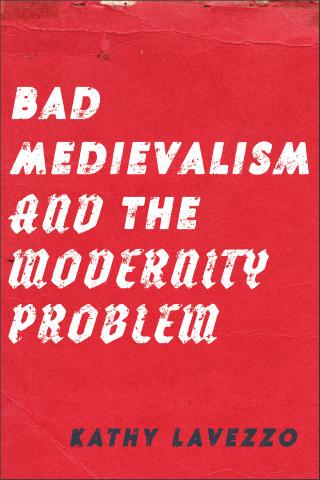 Imagen de portada: Bad Medievalism and the Modernity Problem 1st edition 9781531512408