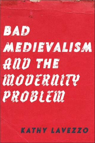 Cover image: Bad Medievalism and the Modernity Problem 1st edition 9781531512408