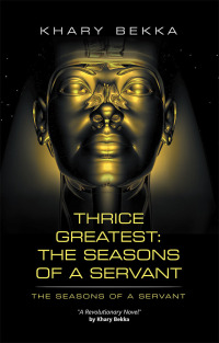 Cover image: Thrice Greatest: the Seasons of a Servant 9781532019746