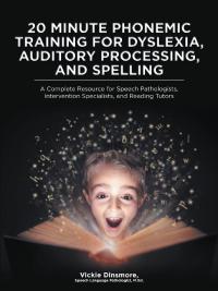表紙画像: 20 Minute Phonemic Training for Dyslexia, Auditory Processing, and Spelling 9781532028793