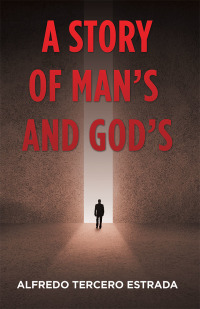 Imagen de portada: A Story of Man’S and God’S 9781532037795