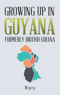 Omslagafbeelding: Growing up in Guyana Formerly British Guiana 9781532038419