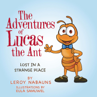 Omslagafbeelding: The Adventures of Lucas the Ant 9781532042317