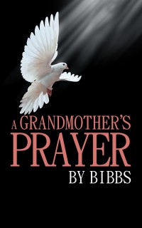 Cover image: A Grandmother’S Prayer 9781532043475
