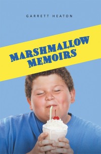 Imagen de portada: Marshmallow Memoirs 9781532043826
