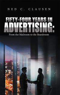 Imagen de portada: Fifty-Four Years in Advertising: from the Mailroom to the Boardroom 9781532044335