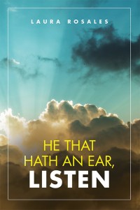 Omslagafbeelding: He That Hath an Ear, Listen 9781532044502