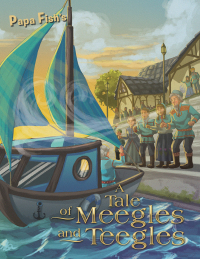 Imagen de portada: A Tale of Meegles and Teegles 9781532044564