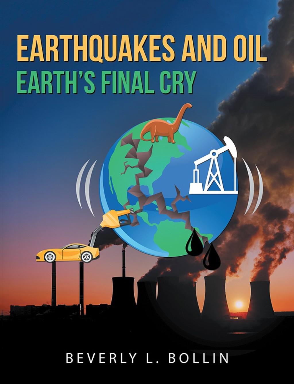 Earthquakes and Oil Earth’S Final Cry