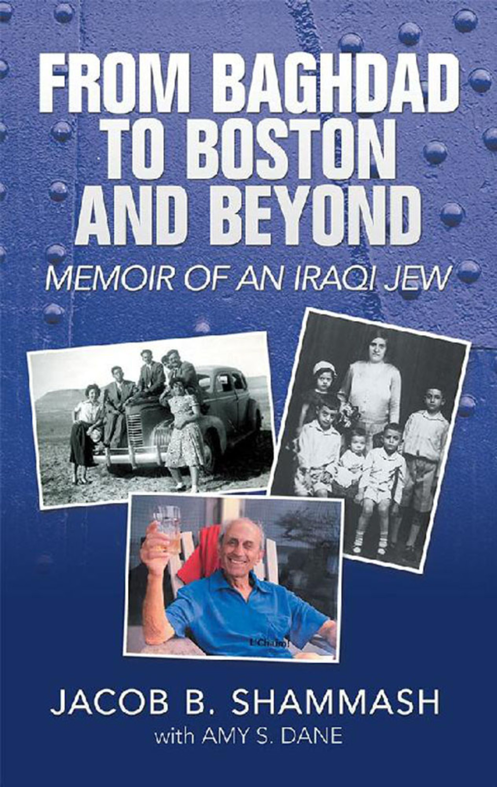 From Baghdad to Boston and Beyond Memoir of an Iraqi Jew