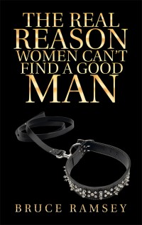 Imagen de portada: The Real Reason Women Can’T Find a Good Man 9781532047053