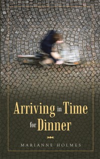 Cover image: Arriving in Time for Dinner 9781532048425