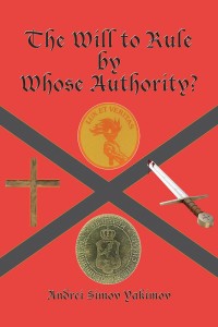 Imagen de portada: The Will to Rule by Whose Authority? 9781532049170
