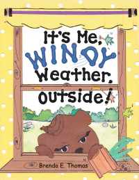 Imagen de portada: It’S Me, Windy Weather, Outside! 9781532049149