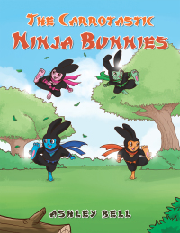 Imagen de portada: The Carrotastic Ninja Bunnies 9781532050800