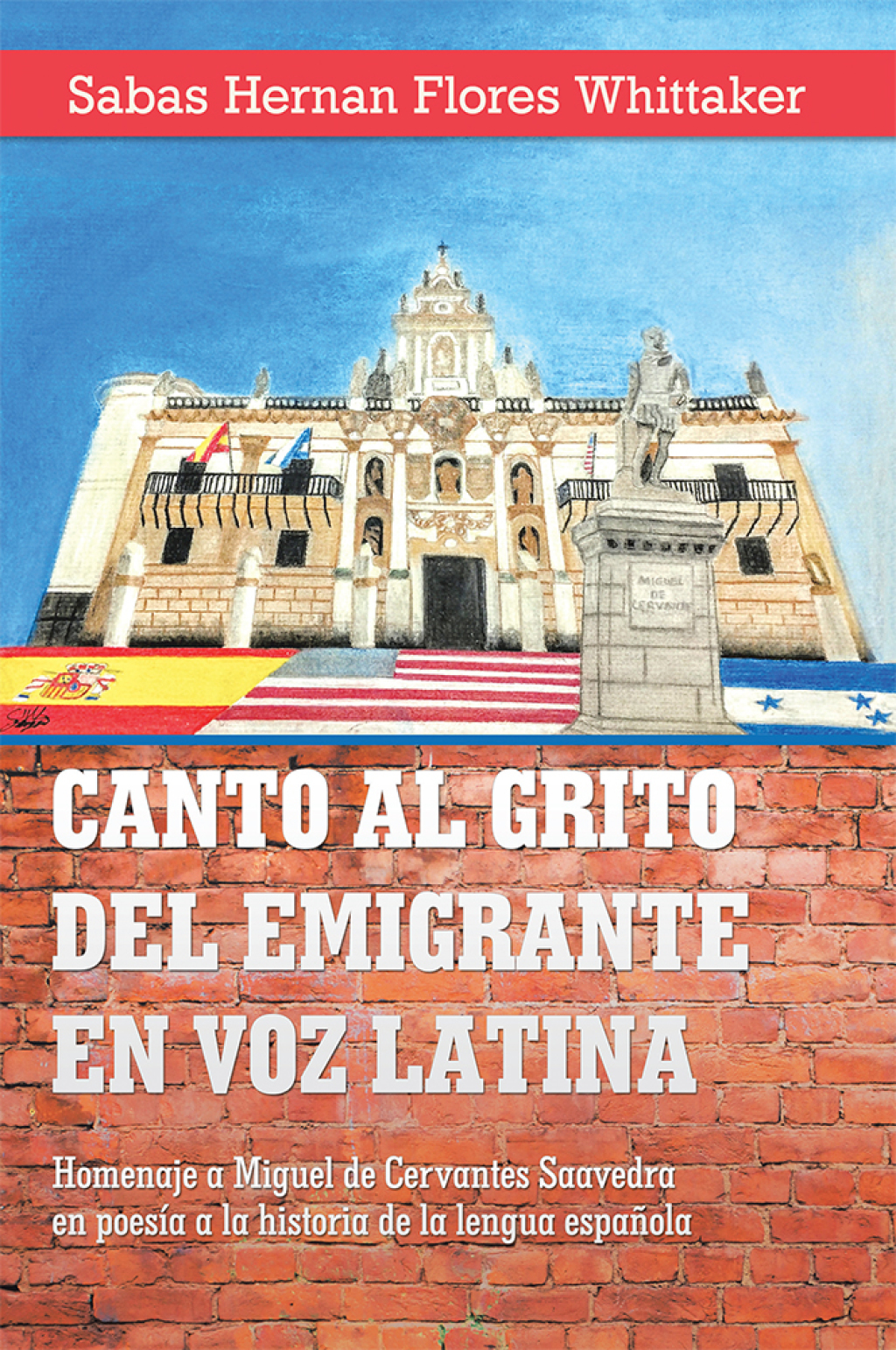 Canto Al Grito Del Emigrante En Voz Latina Homenaje a Miguel De Cervantes Saavedra En Poesía a La Historia De La Lengua Española