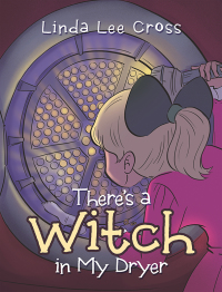 Imagen de portada: There’s a Witch in My Dryer 9781532051722