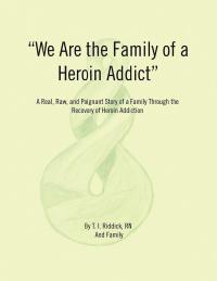 Imagen de portada: We Are the Family of a Heroin Addict 9781532053689