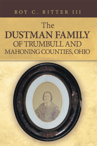 Imagen de portada: The Dustman Family of Trumbull and Mahoning Counties, Ohio 9781532055805
