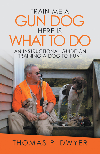 Cover image: Train Me a Gun Dog Here Is What to Do 9781532056734