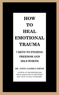 Cover image: How to Heal Emotional Trauma 9781532058363