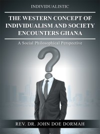 Imagen de portada: The Western Concept of Individualism and Society Encounters Ghana 9781532058578