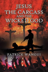 Cover image: Jesus the Carcass and the Wicked God 9781532059896