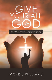 Cover image: Give Your All to God 9781532065460