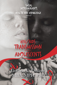 Cover image: Social Determinants of Health and Knowledge About Hiv/Aids Transmission Among Adolescents 9781532065651