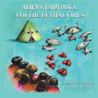 表紙画像: Aliens, Ladybugs, and the Lethal Virus 9781532065811