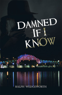 Imagen de portada: Damned If I Know 9781532065972