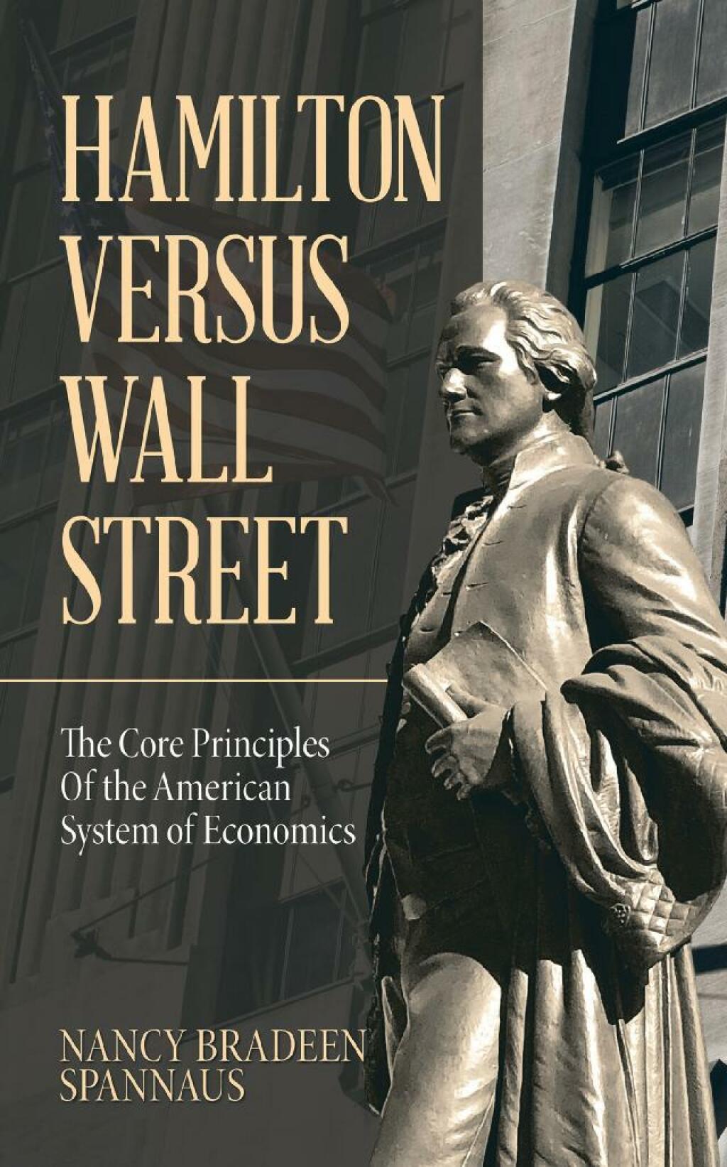 Hamilton versus Wall Street The Core Principles of the American System of Economics