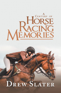 Cover image: A Century of Horse Racing Memories 9781532068829