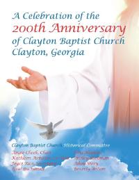 Cover image: Celebration of the 200Th Anniversary of Clayton Baptist Church, Clayton, Georgia 9781532070303