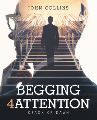 Cover image: Begging 4 Attention 9781532072697