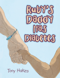 Imagen de portada: Ruby’s Daddy Has Diabetes 9781532074356