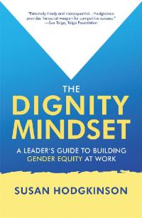 表紙画像: The Dignity Mindset:  a Leader’s Guide to Building Gender Equity at Work 9781532075162