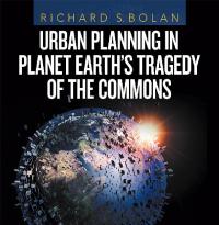 Cover image: Urban Planning in Planet Earth’s Tragedy of the Commons 9781532079108