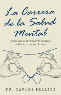 Cover image: La Carrera De La Salud Mental 9781532079405