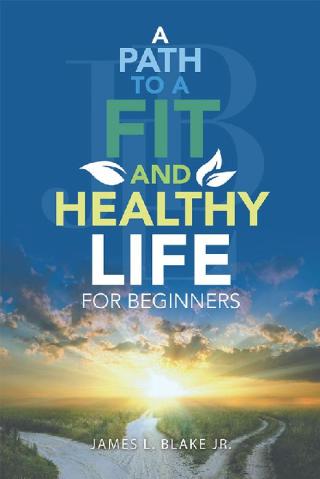 Cover image: A Path to a Fit and Healthy Life for Beginners 9781532084027