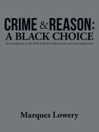 Cover image: Crime & Reason: a Black Choice 9781532084171