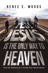 Imagen de portada: Yes! Jesus Is the Only Way to Heaven 9781532084287