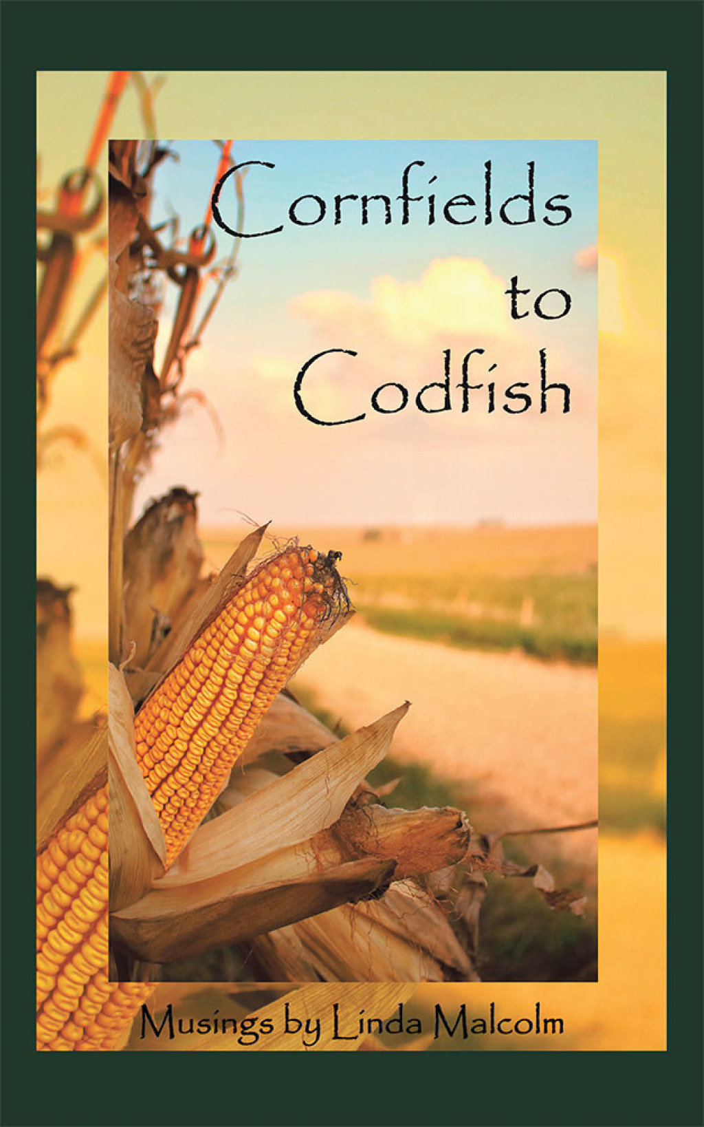 Cornfields to Codfish (eBook)