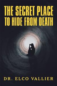 Cover image: The Secret Place to Hide from Death 9781532086342