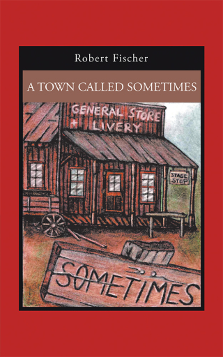 Cover image: A Town Called Sometimes 9781532088483